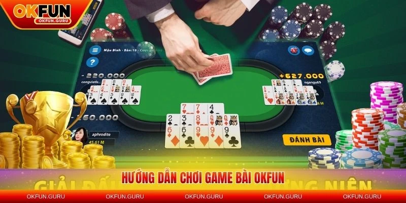 huong dan choi game bai okfun