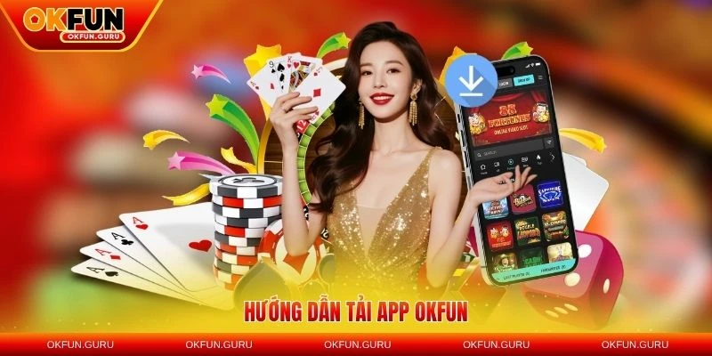 huong dan tai app okfun