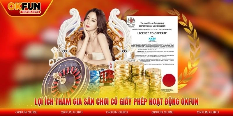 Lợi ích tham gia sân chơi có giấy phép hoạt động OKFUN