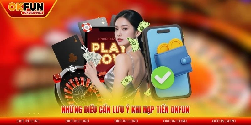 nhung dieu can luu y khi nap tien okfun