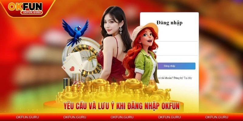 yeu cau va luu y khi dang nhap okfun